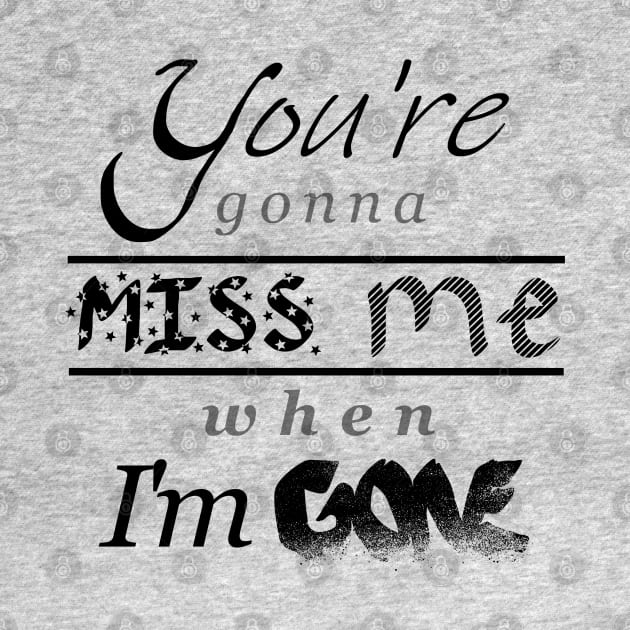 You're gonna miss me when I'm gone by Jason Bentley